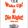 Wake Up & Die Right!