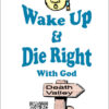 Wake Up & Die Right!