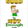 Good Is Not Good Enough